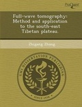 Cover: Full-Wave Tomography: Method and Application to the South-East Tibetan Plateau - Proquest, Umi Dissertation Publishing
