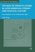 Cover: The Role of Mexico's Plural in Latin American Literary and Political Culture - Palgrave MacMillan