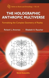 Enlarge image Cover: Holographic Anthropic Multiverse, The: Formalizing The Complex Geometry Of Reality - World Scientific Publishing Co Pte Ltd