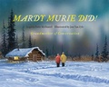 Cover: Mardy Murie Did! - Taylor Trade Publishing