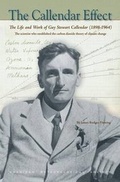 Cover: The Callendar Effect - The Life and Work of Guy Stewart Callendar (1898-1964) Who Established the Carbon Dioxide Theory of - American Meteorological Society