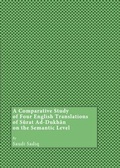 Cover: A Comparative Study of Four English Translations of Surat Ad-Dukhan on the Semantic Level - Cambridge Scholars Publishing