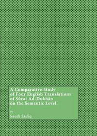 Enlarge image Cover: A Comparative Study of Four English Translations of Surat Ad-Dukhan on the Semantic Level - Cambridge Scholars Publishing