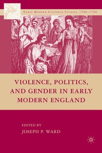 Abbildung von: Violence, Politics, and Gender in Early Modern England - Palgrave MacMillan