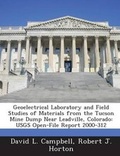 Cover: Geoelectrical Laboratory and Field Studies of Materials from the Tucson Mine Dump Near Leadville, Colorado - Bibliogov