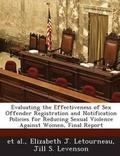 Cover: Evaluating the Effectiveness of Sex Offender Registration and Notification Policies for Reducing Sexual Violence Against Women, Final Report - BiblioBazaar, LLC