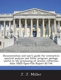 Cover: Documentation and User's Guide for Interactive Spectral Analysis and Filter Program Package Useful in the Processing of Seismic Reflection Data - Bibliogov