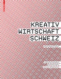Cover: Kreativwirtschaft Schweiz - Birkh&auml;user Verlag GmbH
