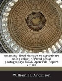 Enlarge image Cover: Assessing Flood Damage to Agriculture Using Color Infrared Aerial Photography - Bibliogov