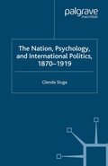 Cover: Nation, Psychology, and International Politics, 1870-1919 - Palgrave Macmillan