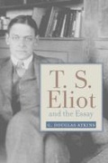 Cover: T.S. Eliot and the Essay - Baylor University Press