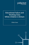 Cover: Educational Failure and Working Class White Children in Britain - Palgrave Macmillan