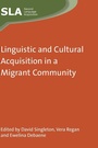 Cover: Linguistic and Cultural Acquisition in a Migrant Community - Multilingual Matters