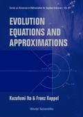 Cover: Evolution Equations And Approximations - World Scientific Publishing Co Pte Ltd