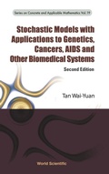 Cover: Stochastic Models With Applications To Genetics, Cancers, Aids And Other Biomedical Systems - World Scientific Publishing Co Pte Ltd
