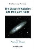 Cover: Shapes Of Galaxies And Their Dark Halos, The - Proceedings Of The Yale Cosmology Workshop - World Scientific Publishing Co Pte Ltd