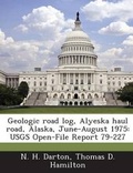Cover: Geologic Road Log, Alyeska Haul Road, Alaska, June-August 1975 - Bibliogov
