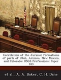 Cover: Correlation of the Jurassic Formations of Parts of Utah, Arizona, New Mexico, and Colorado - Bibliogov