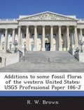 Cover: Additions to Some Fossil Floras of the Western United States - Bibliogov