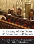 Cover: A History of the Value of Education in Colorado - Bibliogov