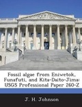 Cover: Fossil Algae from Eniwetok, Funafuti, and Kita-Daito-Jima - Bibliogov