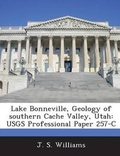 Cover: Lake Bonneville, Geology of southern Cache Valley, Utah - BiblioBazaar, LLC