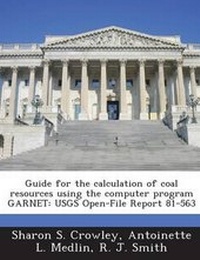 Enlarge image Cover: Guide for the Calculation of Coal Resources Using the Computer Program Garnet - Bibliogov
