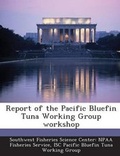 Cover: Report of the Pacific Bluefin Tuna Working Group Workshop - Bibliogov