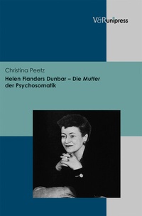 Abbildung von: Helen Flanders Dunbar - Die Mutter der Psychosomatik - Brill Deutschland