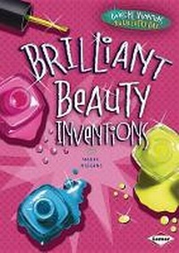 Enlarge image Cover: Brilliant Beauty Inventions - Lerner Publications (Tm)