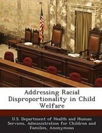 Enlarge image Cover: Addressing Racial Disproportionality in Child Welfare - BiblioBazaar, LLC