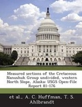 Cover: Measured Sections of the Cretaceous Nanushuk Group Undivided, Western North Slope, Alaska - Bibliogov