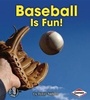 Cover: Baseball Is Fun! - Lerner Publications (Tm)