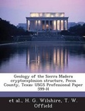 Cover: Geology of the Sierra Madera cryptoexplosion structure, Pecos County, Texas - BiblioBazaar, LLC