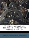 Cover: The North American Ichneumon-Flies of the Tribe Acoconitini - Nabu Press