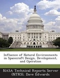 Cover: Influence of Natural Environments in Spacecraft Design, Development, and Operation - Bibliogov