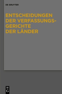 Abbildung von: Entscheidungen der Verfassungsgerichte der Länder (LVerfGE) / Baden-Württemberg, Berlin, Brandenburg, Bremen, Hamburg, Hessen, Mecklenburg-Vorpommern, Niedersachsen, Saarland, Sachsen, Sachsen-Anhalt, Thüringen - De Gruyter