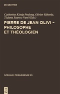 Cover: Pierre de Jean Olivi - Philosophe et th&eacute;ologien - De Gruyter