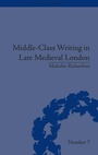 Cover: Middle-Class Writing in Late Medieval London - Pickering & Chatto (Publishers) Ltd