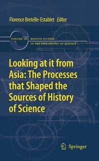 Enlarge image Cover: Looking at it from Asia: the Processes that Shaped the Sources of History of Science - Springer