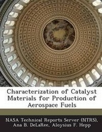 Enlarge image Cover: Characterization of Catalyst Materials for Production of Aerospace Fuels - Bibliogov