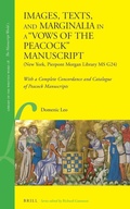 Cover: Images, Texts, and Marginalia in a "Vows of the Peacock" Manuscript (New York, Pierpont Morgan Library MS G24) - Brill