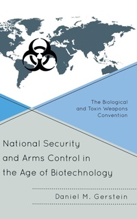 Enlarge image Cover: National Security and Arms Control in the Age of Biotechnology - Rowman & Littlefield Publishers