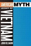 Cover: American Myth and the Legacy of Vietnam - Columbia University Press