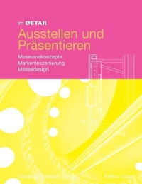Abbildung von: Im Detail Ausstellen und Präsentieren - Birkhäuser Verlag GmbH