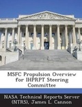 Cover: Msfc Propulsion Overview for Ihprpt Steering Committee - Bibliogov