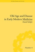 Cover: Old Age and Disease in Early Modern Medicine - Pickering & Chatto (Publishers) Ltd