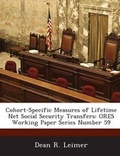 Cover: Cohort-Specific Measures of Lifetime Net Social Security Transfers - Bibliogov