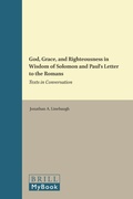 Cover: God, Grace, and Righteousness in Wisdom of Solomon and Paul's Letter to the Romans - Brill