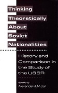 Cover: Thinking Theoretically About Soviet Nationalities - Columbia University Press